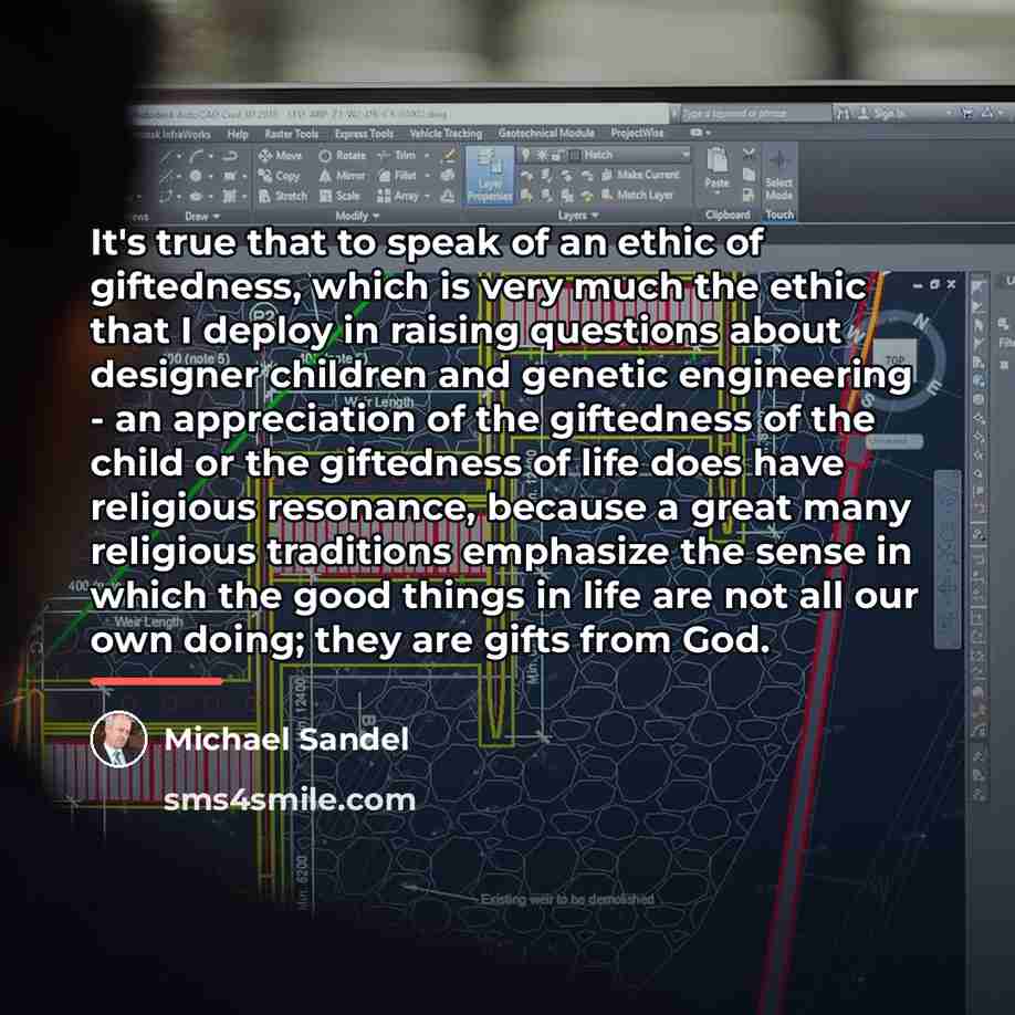 “It's true that to speak of an ethic of giftedness,…” quote by Michael Sandel