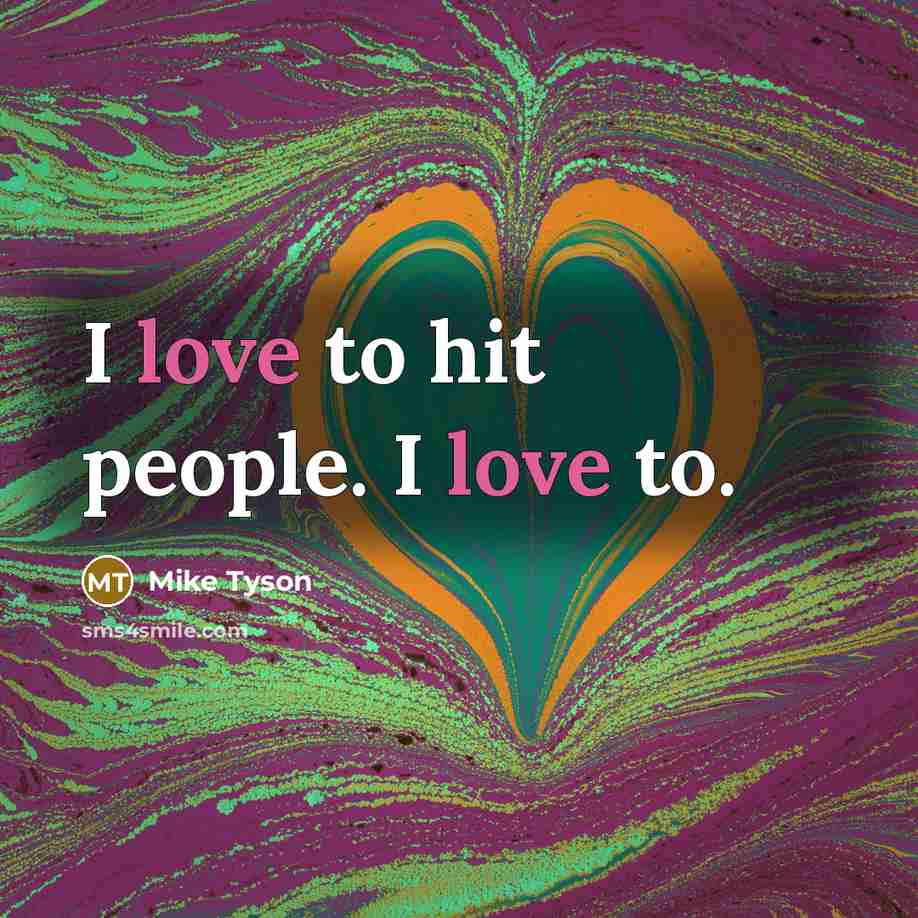 “I love to hit people. I love to.…” quote by Mike Tyson