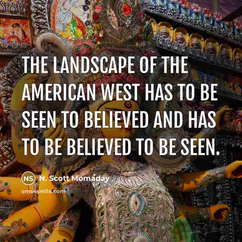 “The landscape of the American West has to be seen…” quote by N. Scott Momaday