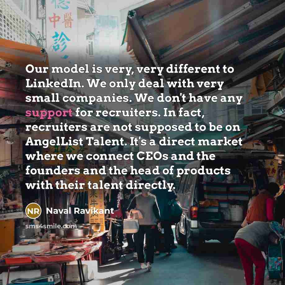 “Our model is very, very different to LinkedIn. We only…” quote by Naval Ravikant