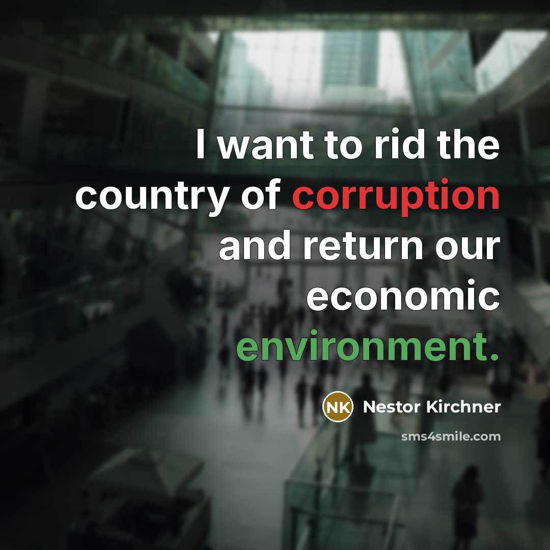 “I want to rid the country of corruption and return…” quote by Nestor Kirchner