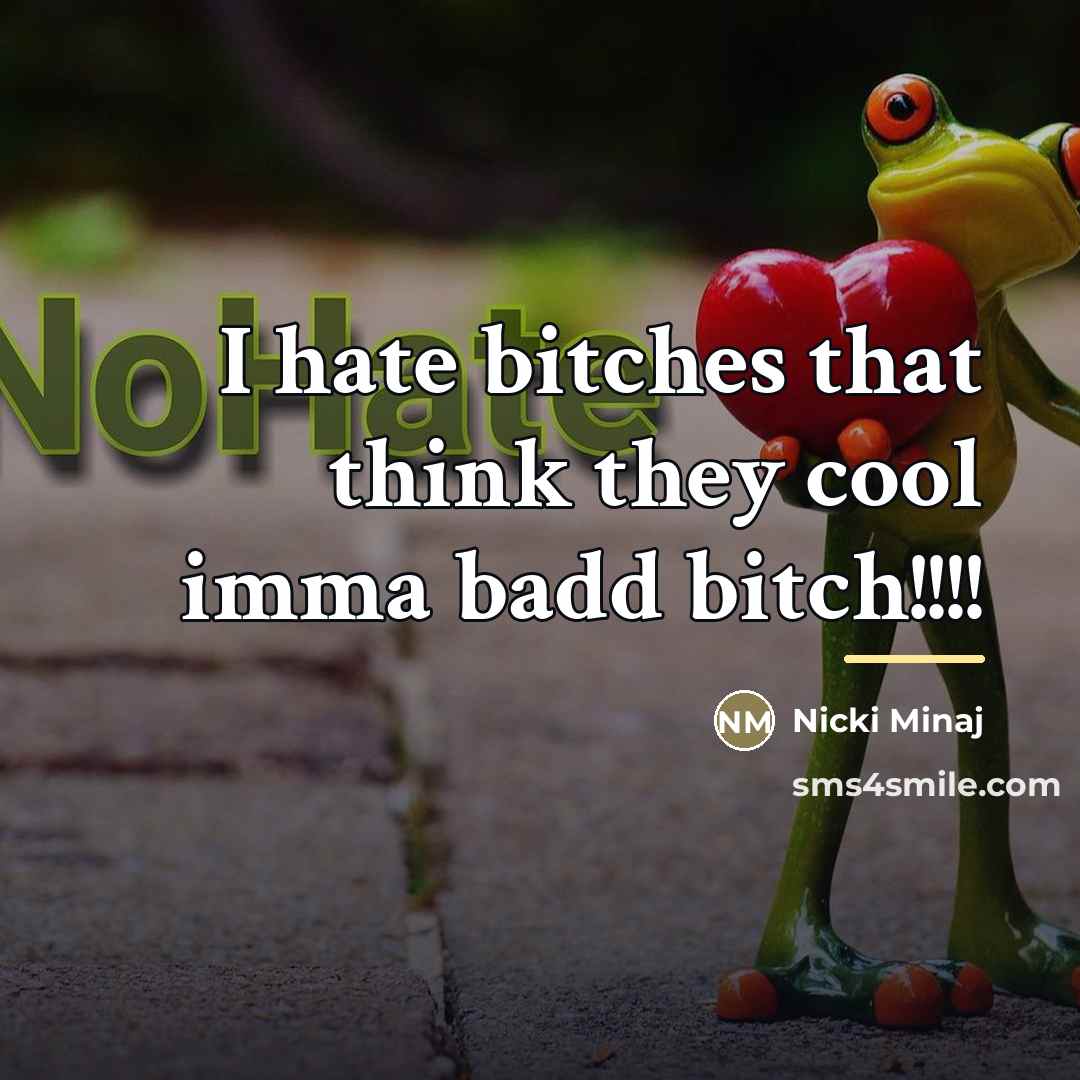 “I hate bitches that think they cool imma badd bitch!!!!…” quote by Nicki Minaj