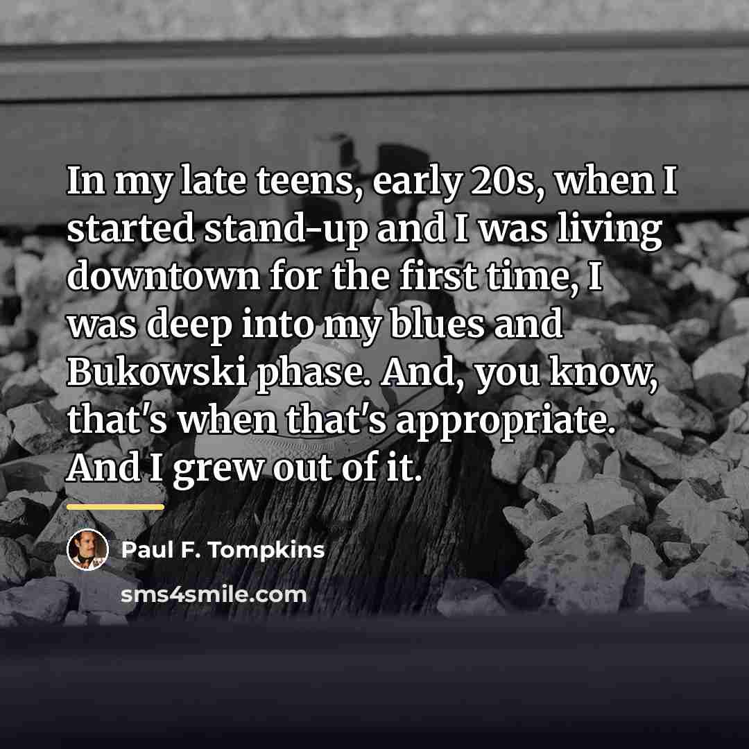 “In my late teens, early 20s, when I started stand-up…” quote by Paul F. Tompkins