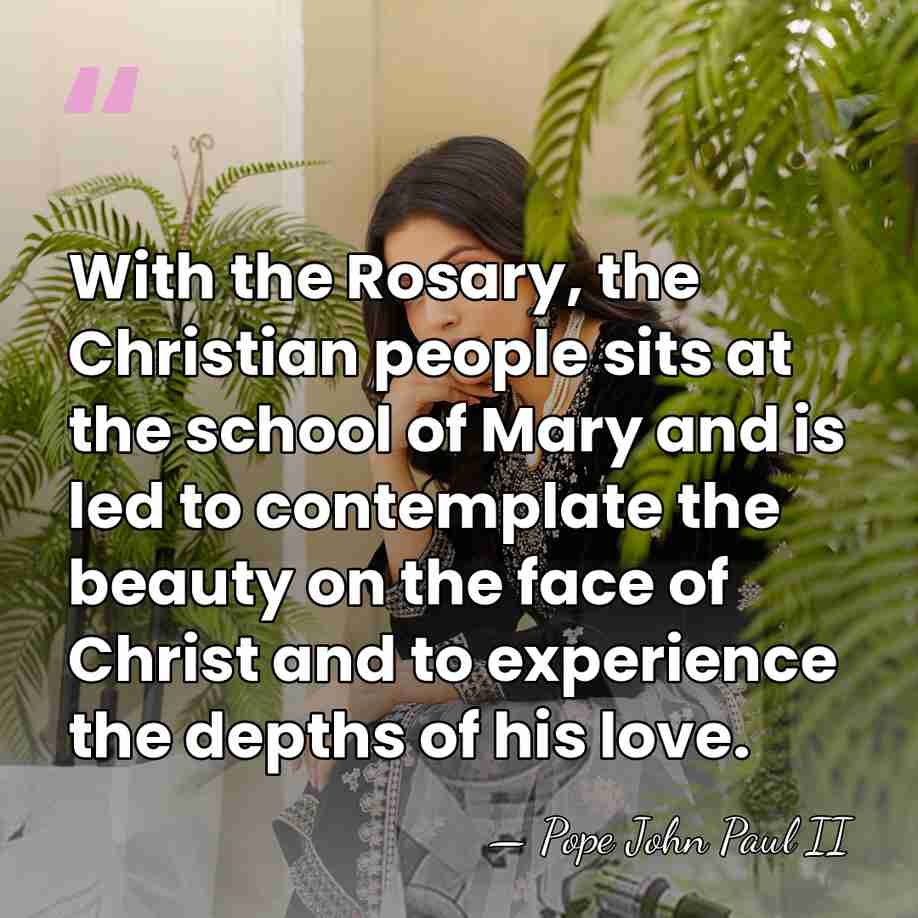 With the Rosary, the Christian people sits at the school of Mary&hellip; - Pope John Paul II