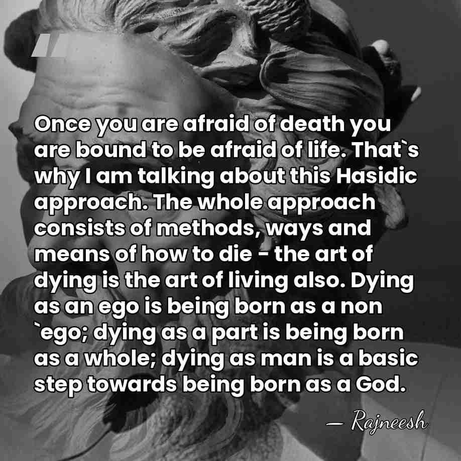 Once you are afraid of death you are bound to be afraid&hellip; - Rajneesh