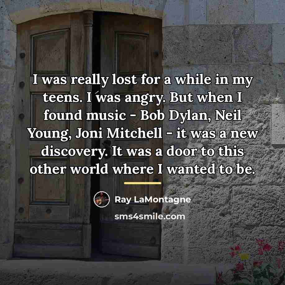 “I was really lost for a while in my teens.…” quote by Ray LaMontagne