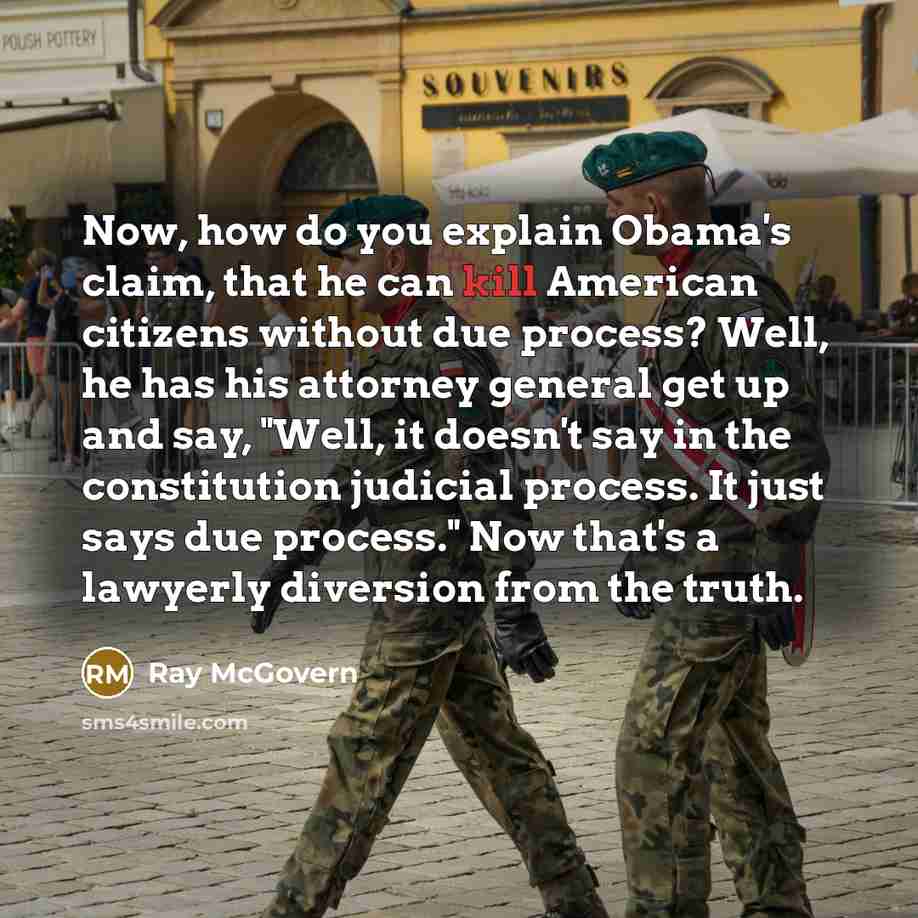 “Now, how do you explain Obama's claim, that he can…” quote by Ray McGovern