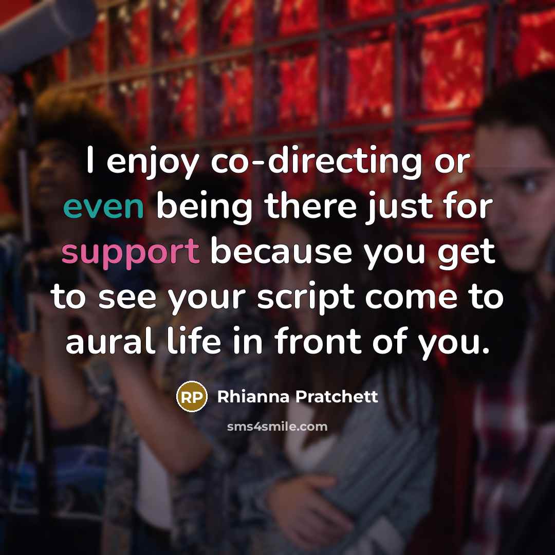 “I enjoy co-directing or even being there just for support…” quote by Rhianna Pratchett