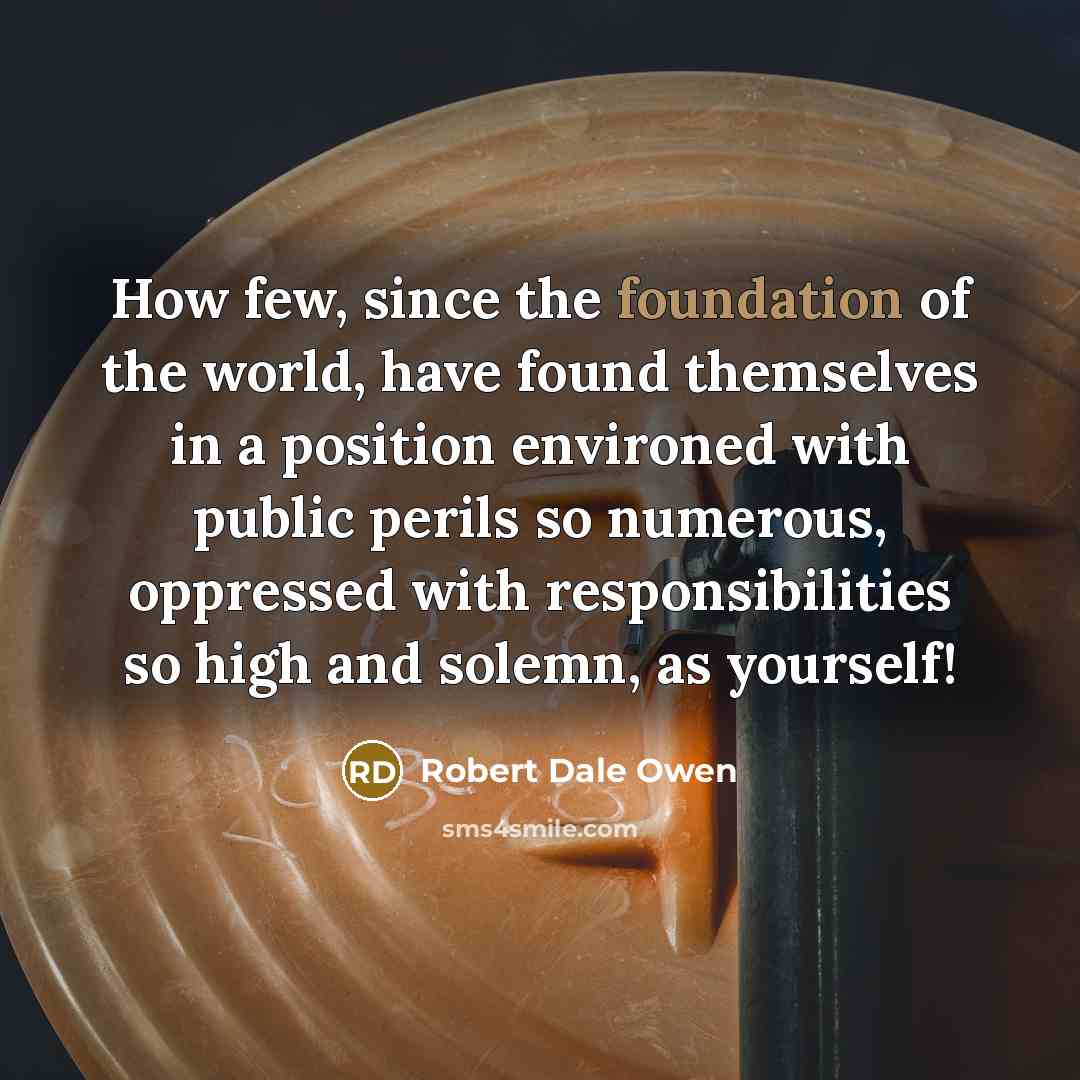 “How few, since the foundation of the world, have found…” quote by Robert Dale Owen