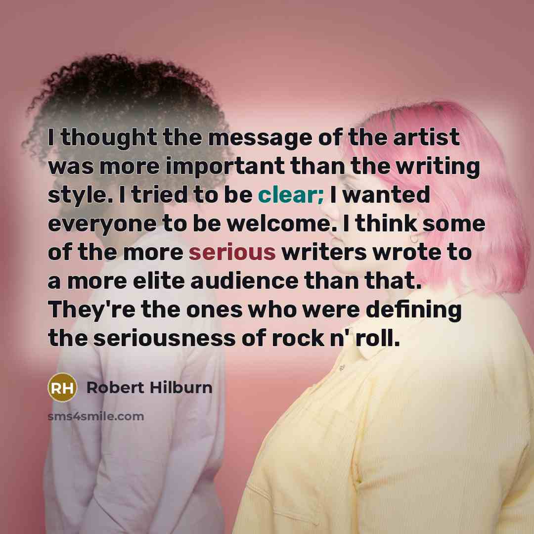 “I thought the message of the artist was more important…” quote by Robert Hilburn