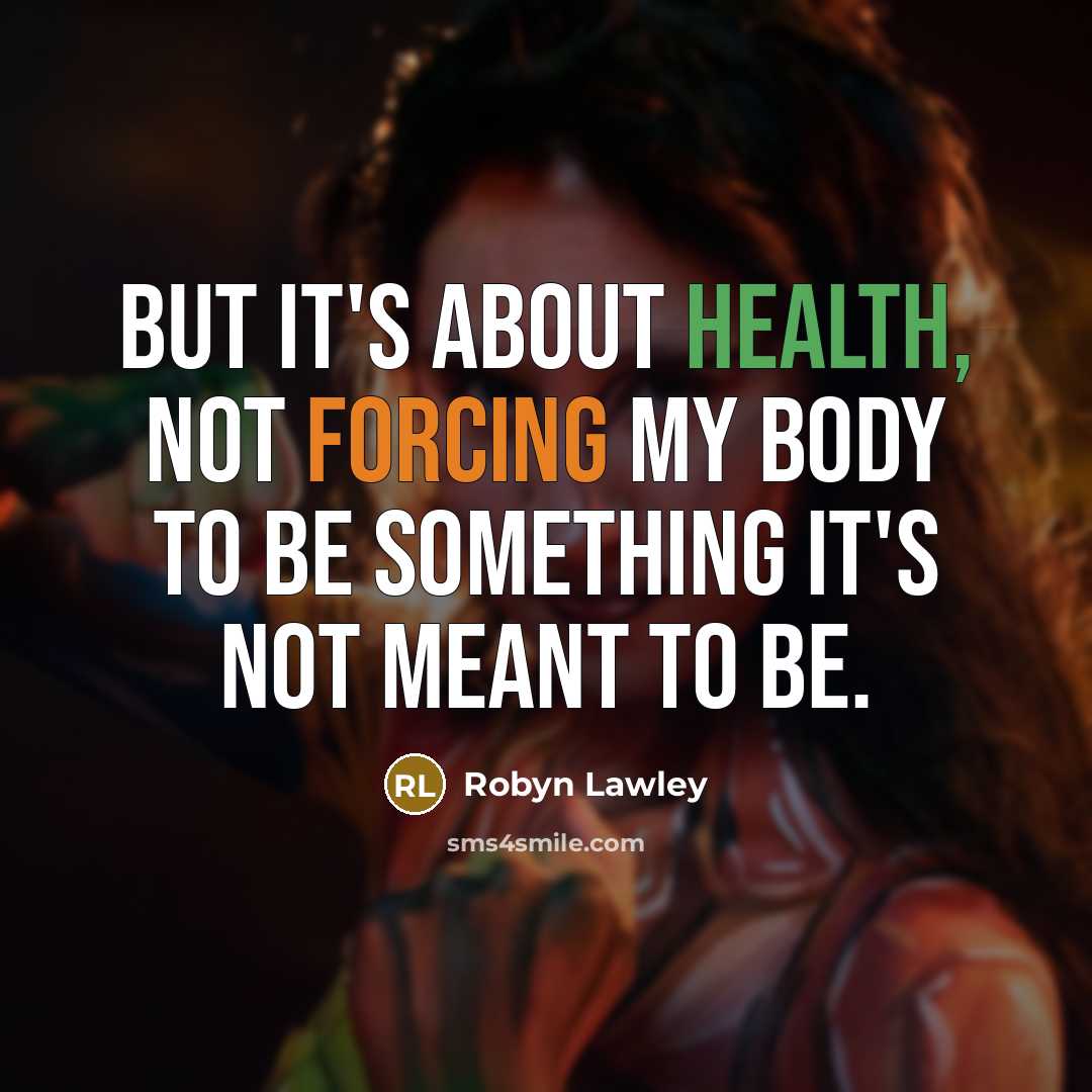 “But it's about health, not forcing my body to be…” quote by Robyn Lawley