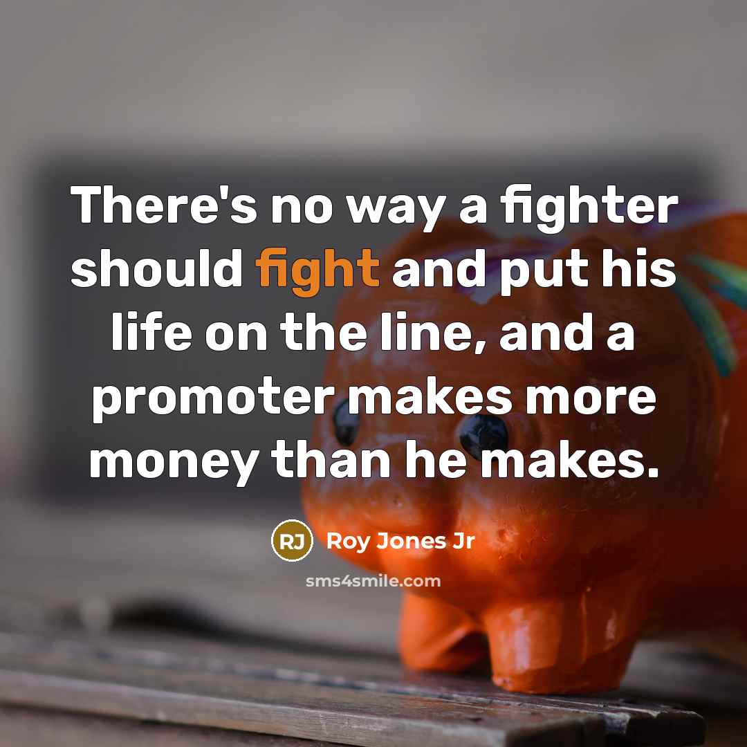 “There's no way a fighter should fight and put his…” quote by Roy Jones Jr