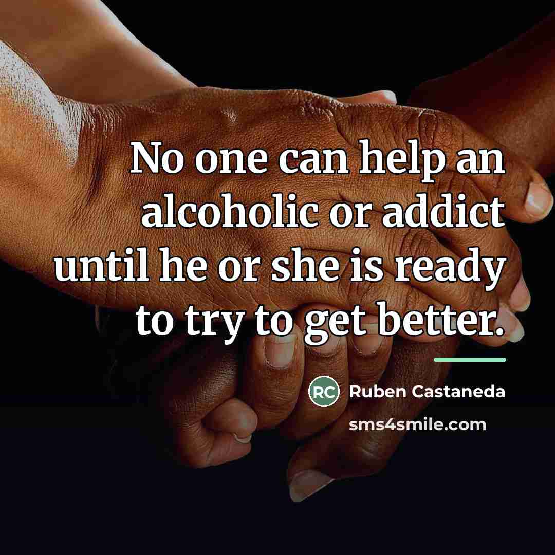 “No one can help an alcoholic or addict until he…” quote by Ruben Castaneda