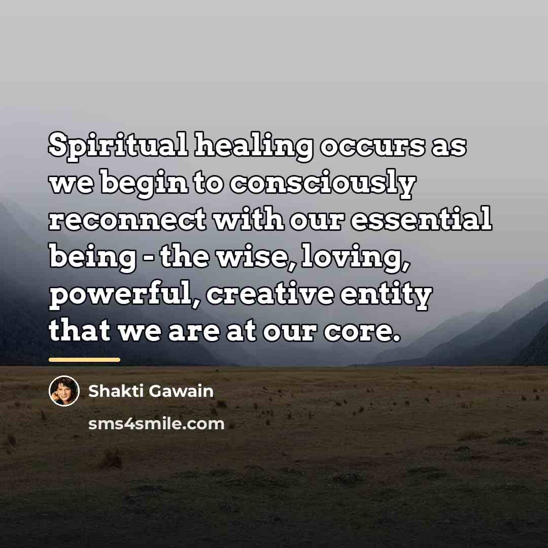 “Spiritual healing occurs as we begin to consciously reconnect with…” quote by Shakti Gawain