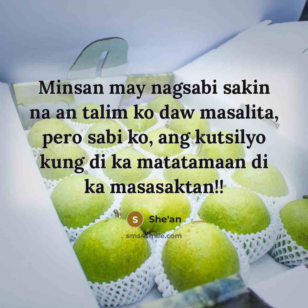 “Minsan may nagsabi sakin na an talim ko daw masalita,…” quote by She'an