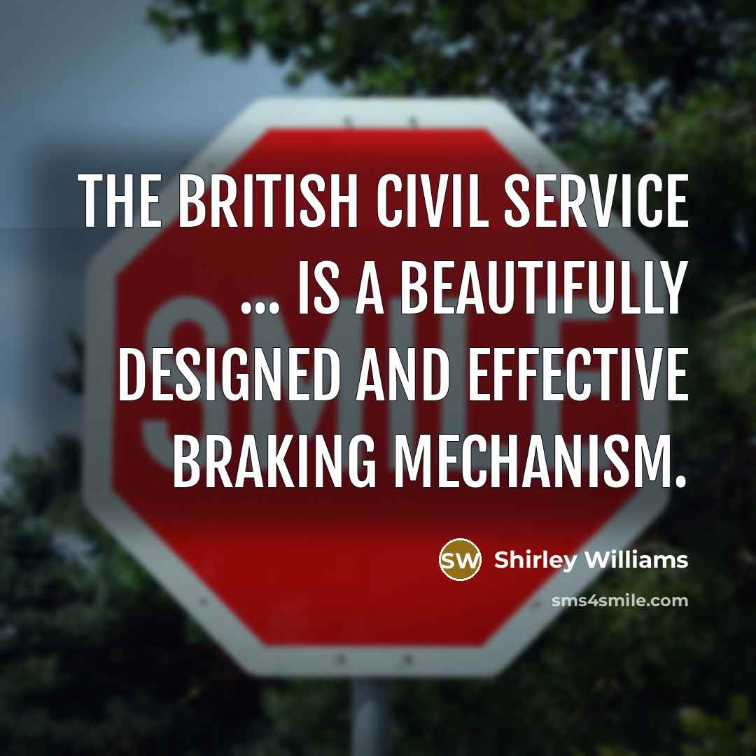 “The British civil service ... is a beautifully designed and…” quote by Shirley Williams