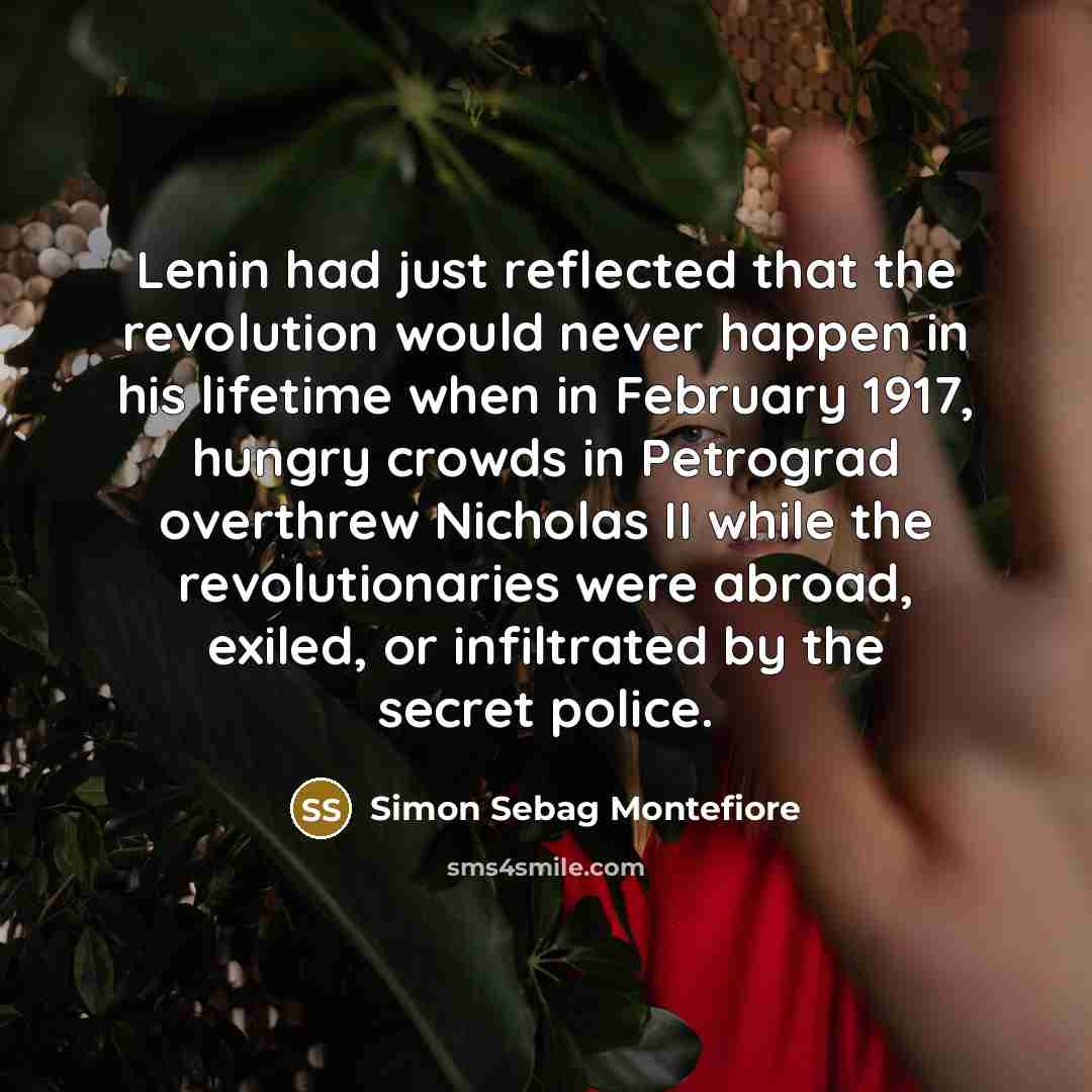 “Lenin had just reflected that the revolution would never happen…” quote by Simon Sebag Montefiore