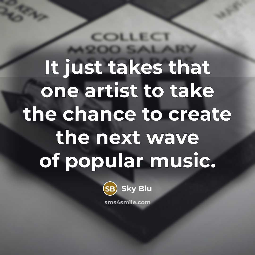 “It just takes that one artist to take the chance…” quote by Sky Blu
