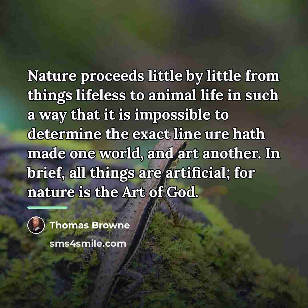 “Nature proceeds little by little from things lifeless to animal…” quote by Thomas Browne