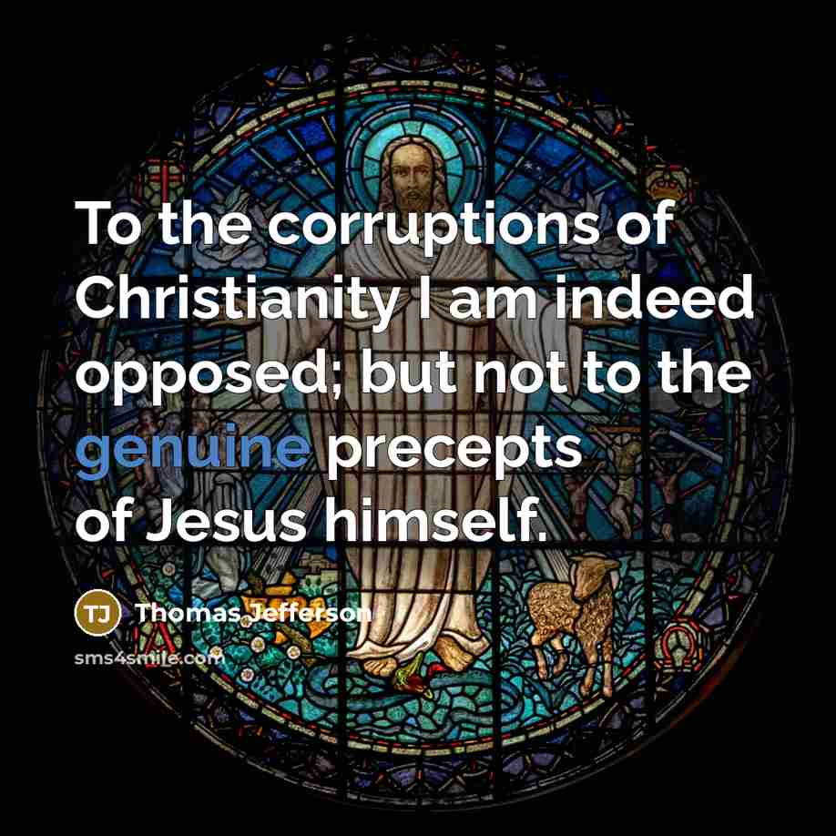 “To the corruptions of Christianity I am indeed opposed; but…” quote by Thomas Jefferson