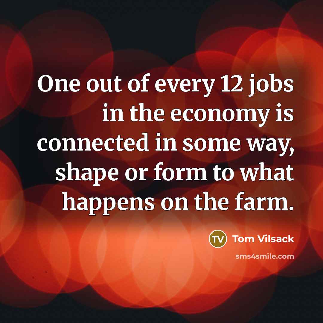 “One out of every 12 jobs in the economy is…” quote by Tom Vilsack