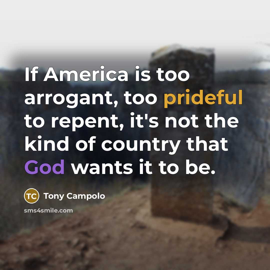 “If America is too arrogant, too prideful to repent, it's…” quote by Tony Campolo