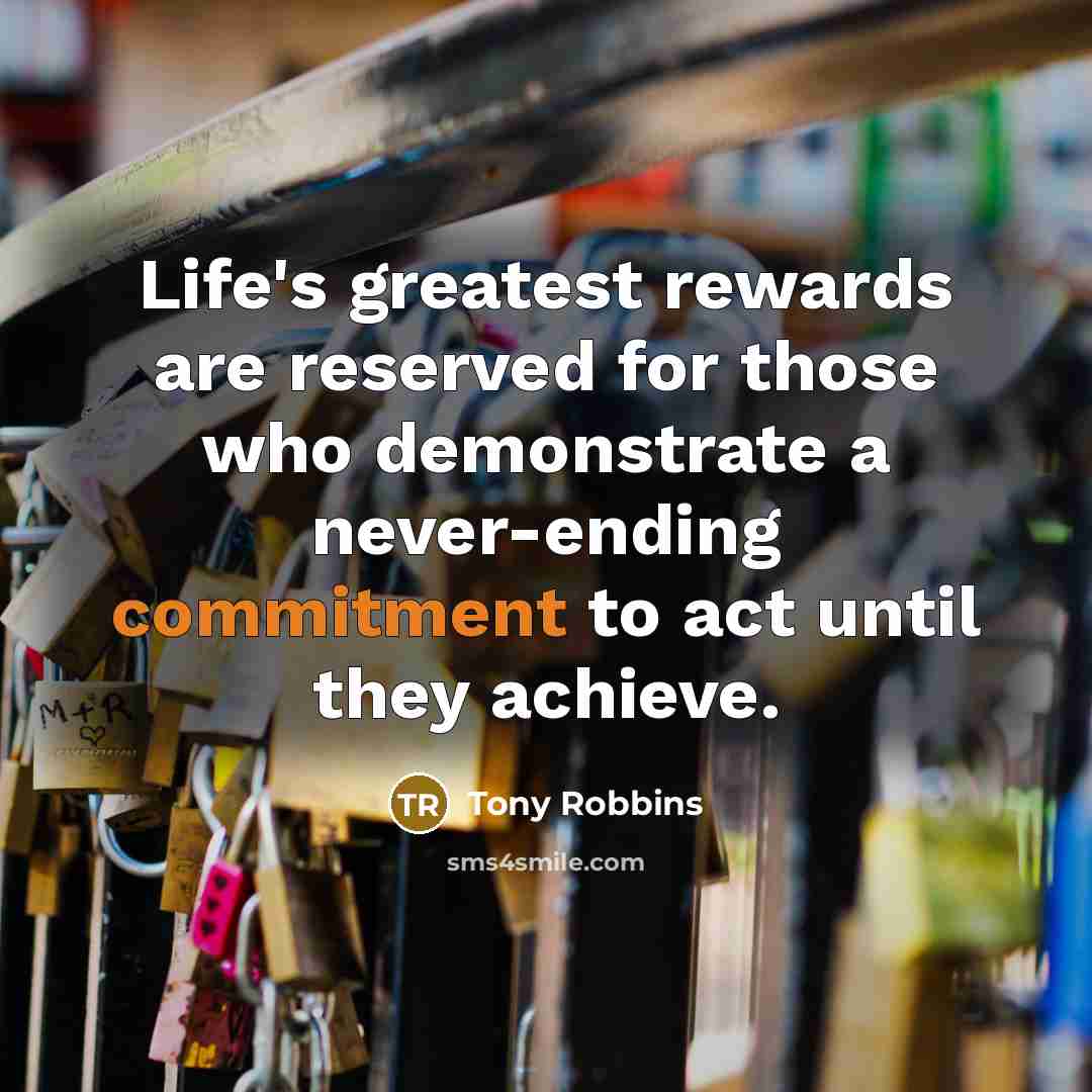 “Life's greatest rewards are reserved for those who demonstrate a…” quote by Tony Robbins