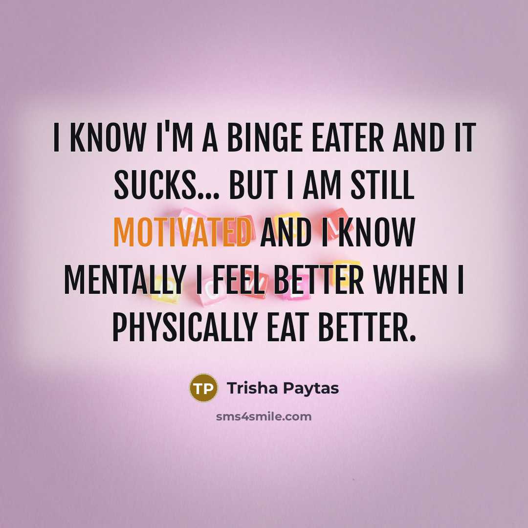 “I know I'm a binge eater and it sucks... but…” quote by Trisha Paytas