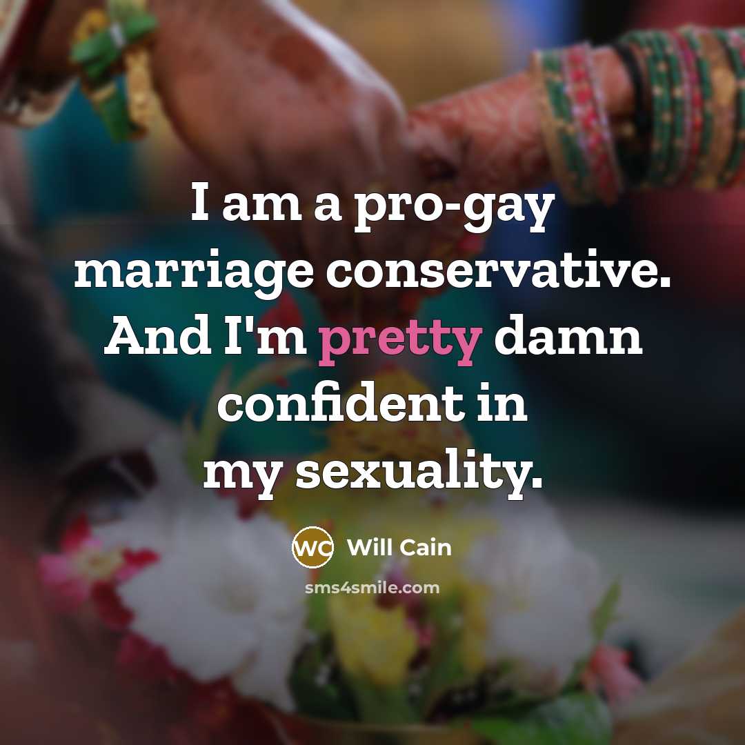 “I am a pro-gay marriage conservative. And I'm pretty damn…” quote by Will Cain