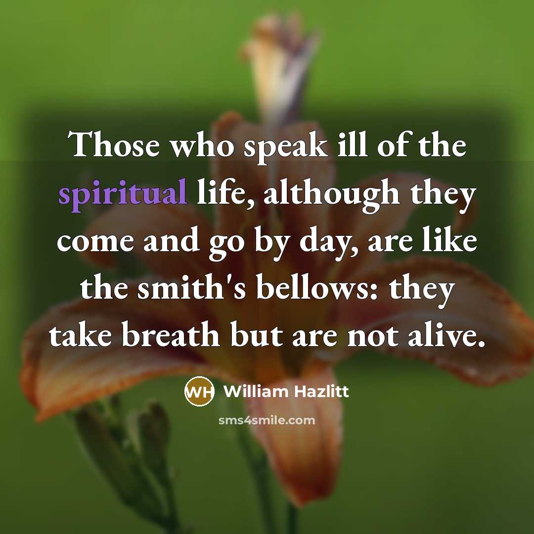 “Those who speak ill of the spiritual life, although they…” quote by William Hazlitt