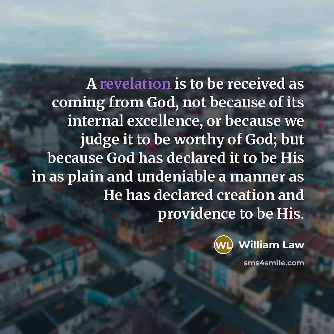“A revelation is to be received as coming from God,…” quote by William Law