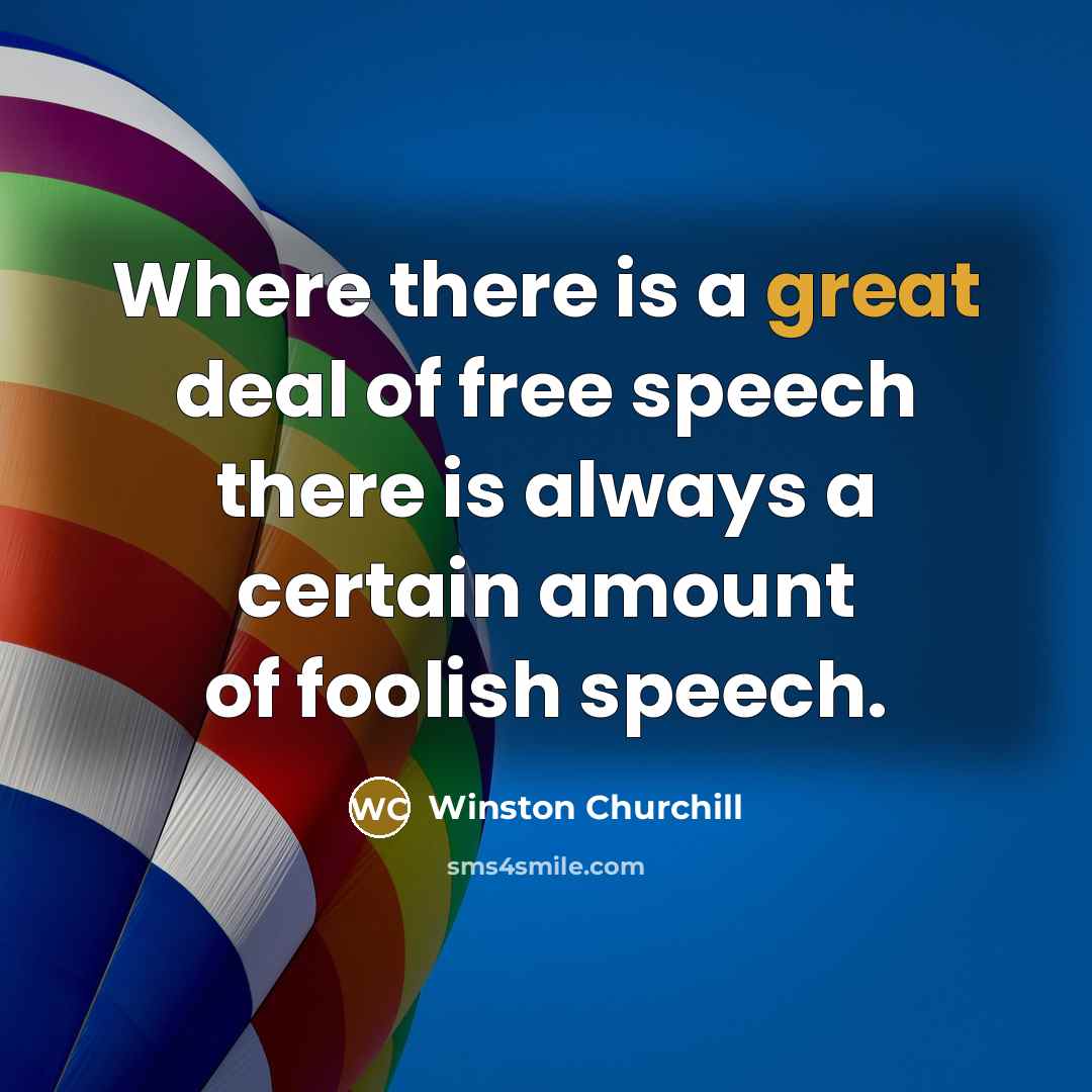 “Where there is a great deal of free speech there…” quote by Winston Churchill