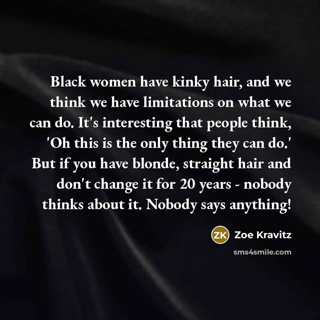 “Black women have kinky hair, and we think we have…” quote by Zoe Kravitz