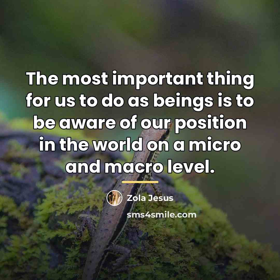 “The most important thing for us to do as beings…” quote by Zola Jesus