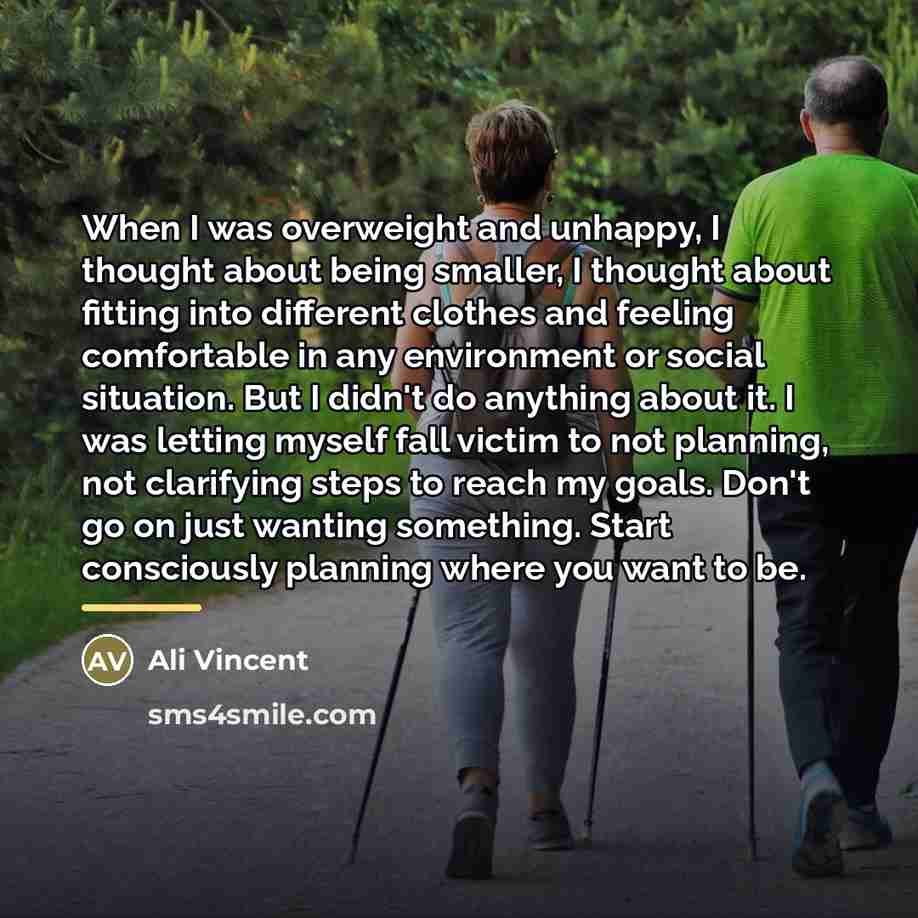 “When I was overweight and unhappy, I thought about being…” quote by Ali Vincent