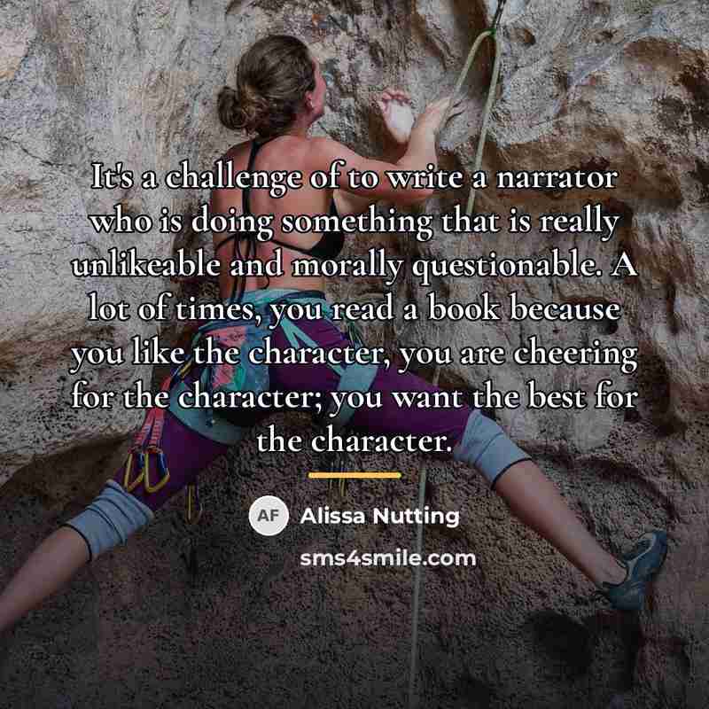 “It's a challenge of to write a narrator who is…” quote by Alissa Nutting