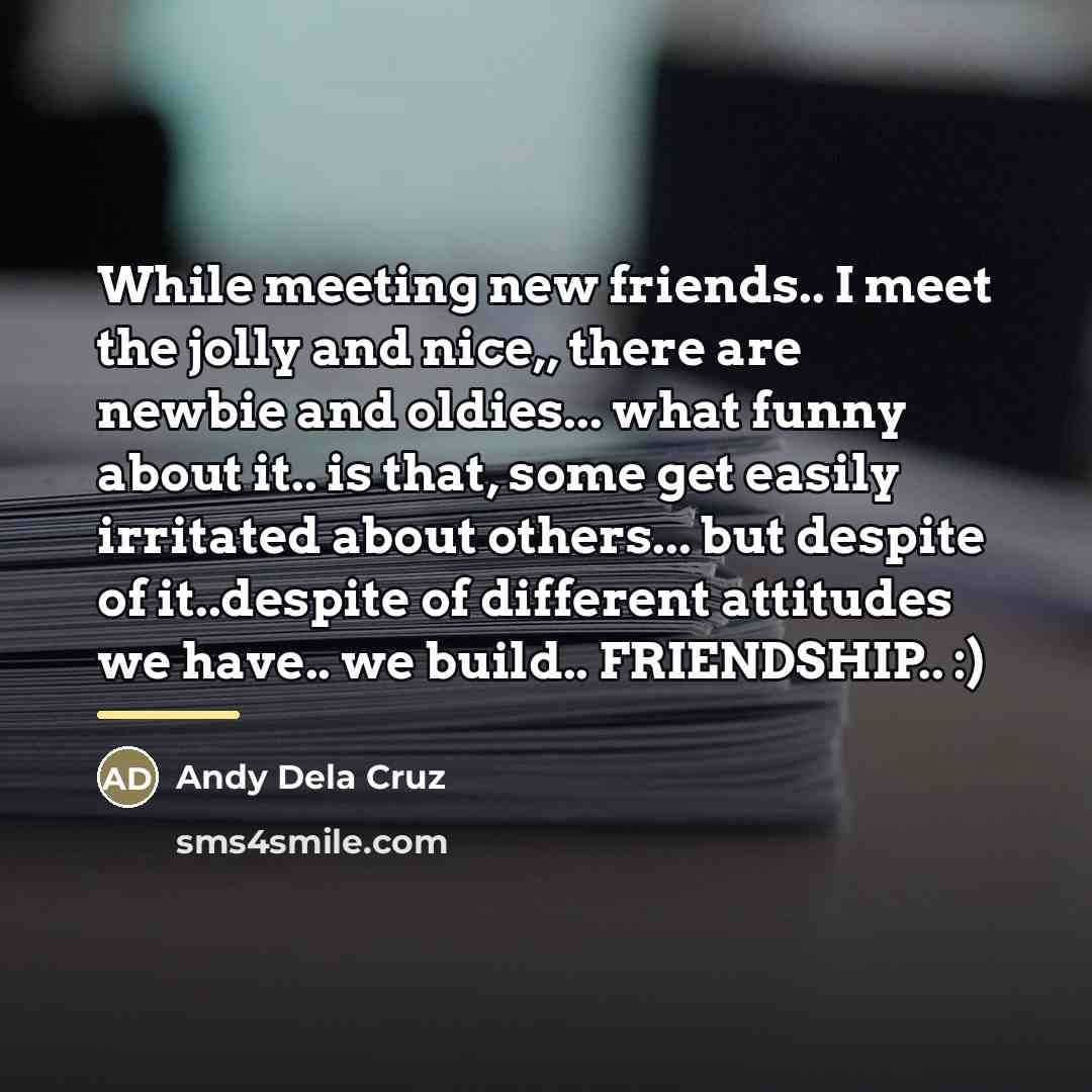 “While meeting new friends.. I meet the jolly and nice,,…” quote by Andy Dela Cruz