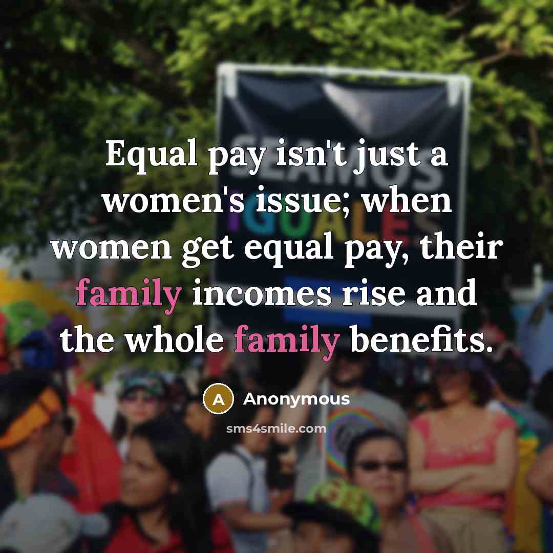 “Equal pay isn't just a women's issue; when women get…” quote by Anonymous