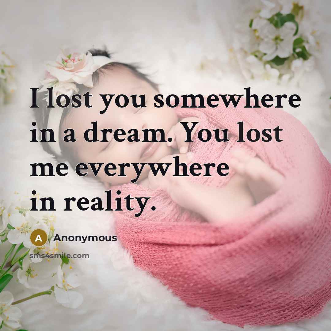 “I lost you somewhere in a dream. You lost me…” quote by Anonymous