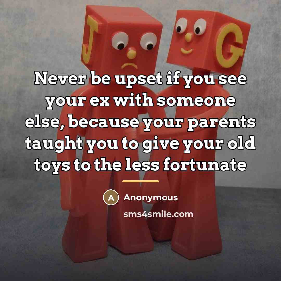 “Never be upset if you see your ex with someone…” quote by Anonymous