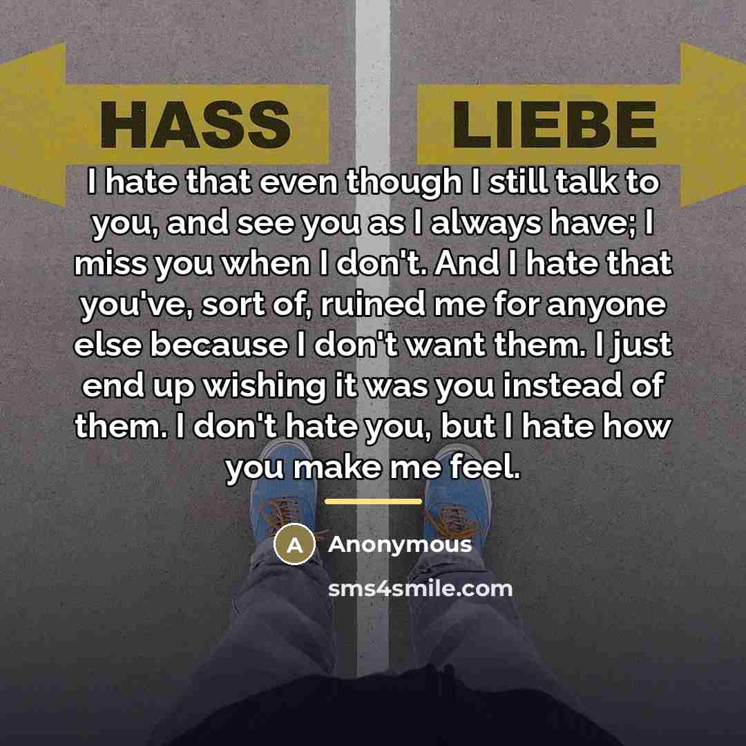 “I hate that even though I still talk to you,…” quote by Anonymous