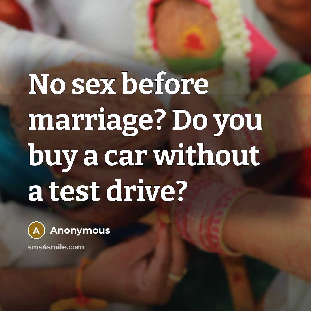 “No sex before marriage? Do you buy a car without…” quote by Anonymous