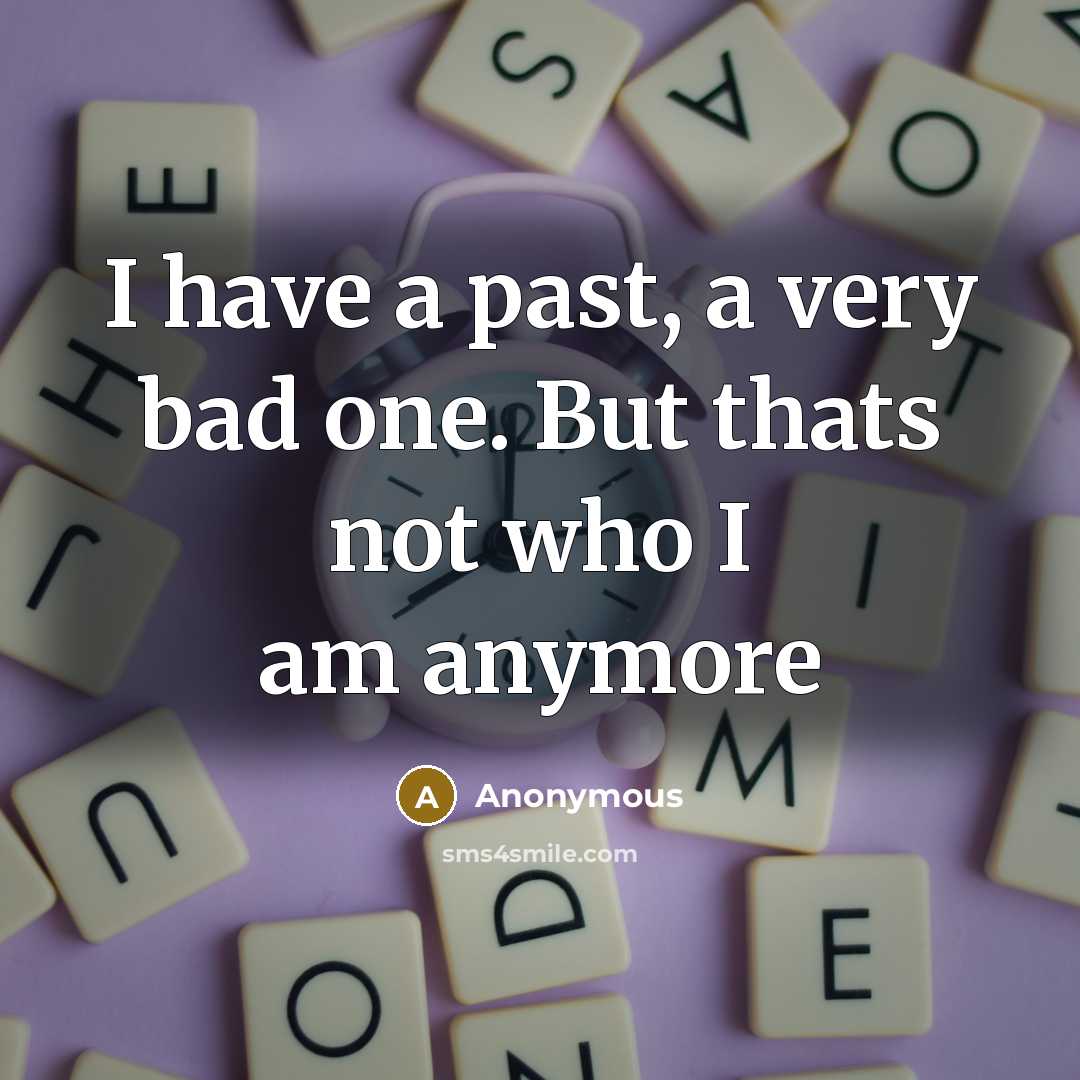 “I have a past, a very bad one. But thats…” quote by Anonymous