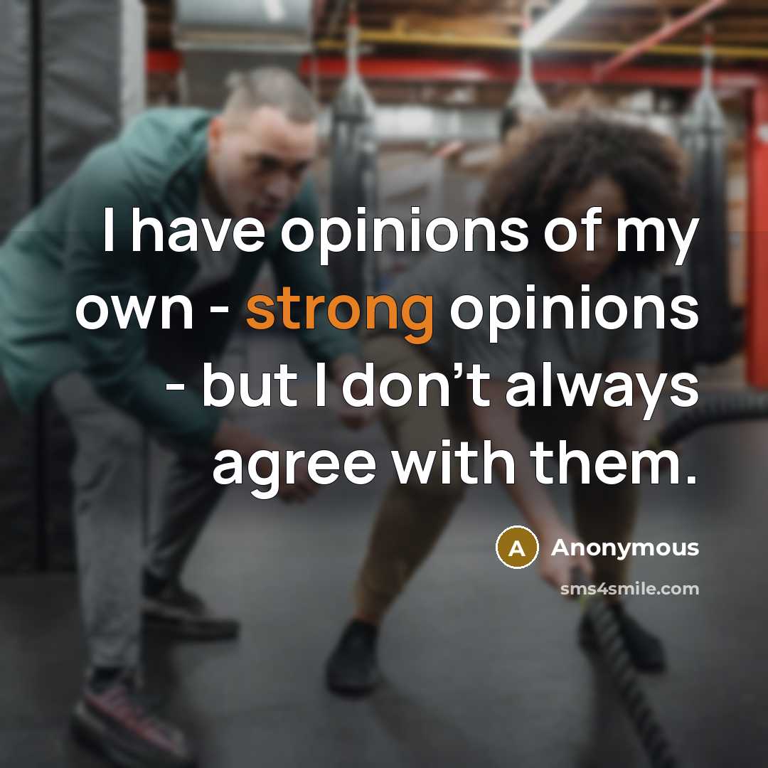 “I have opinions of my own - strong opinions -…” quote by Anonymous