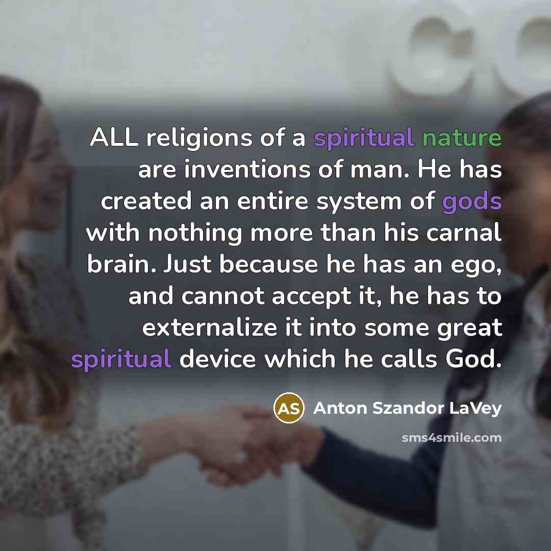 “ALL religions of a spiritual nature are inventions of man.…” quote by Anton Szandor LaVey