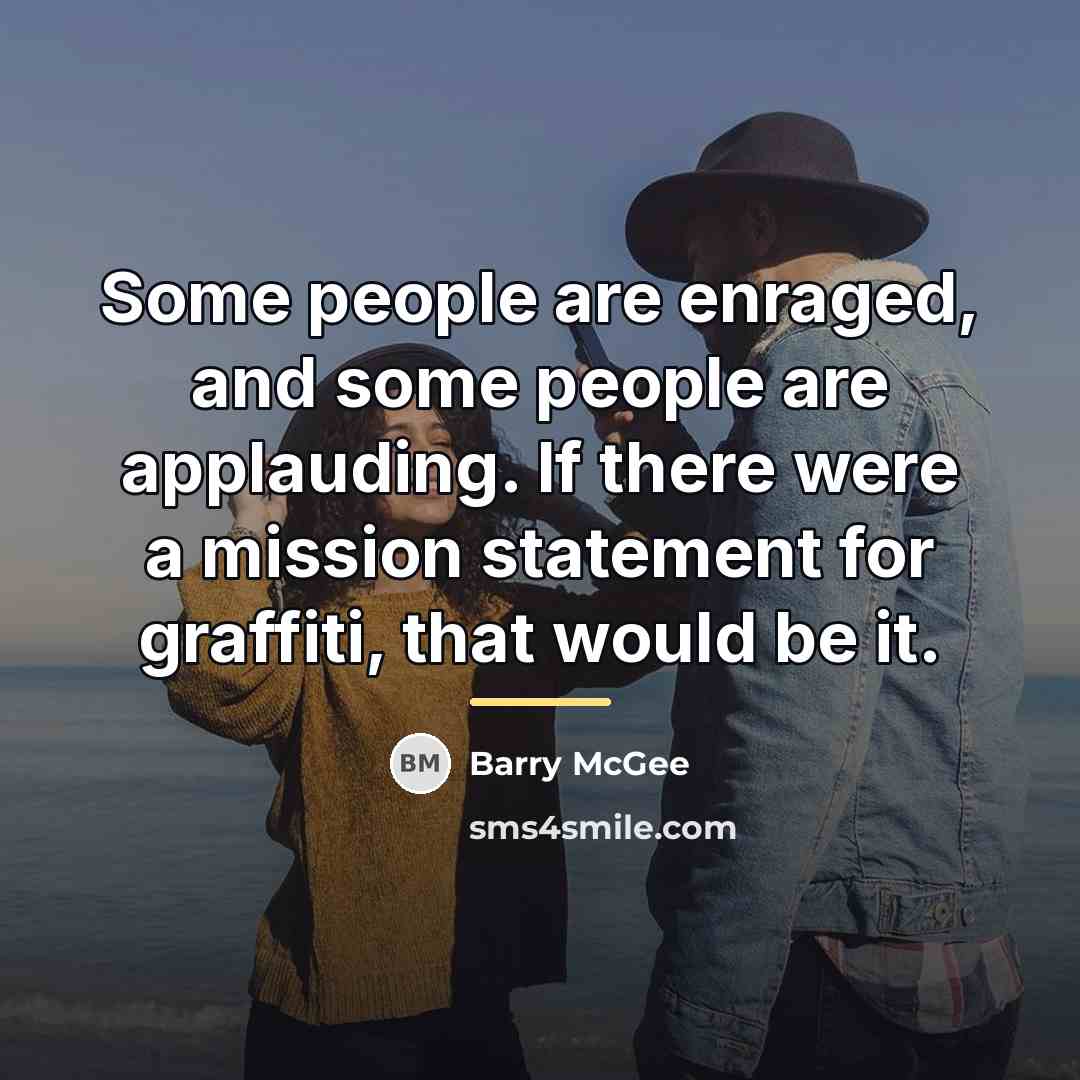 “Some people are enraged, and some people are applauding. If…” quote by Barry McGee