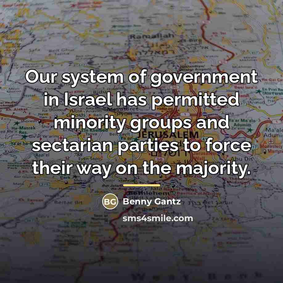 “Our system of government in Israel has permitted minority groups…” quote by Benny Gantz