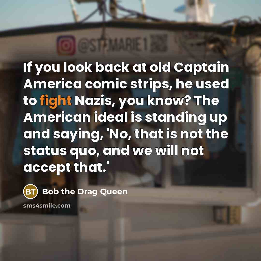 “If you look back at old Captain America comic strips,…” quote by Bob the Drag Queen