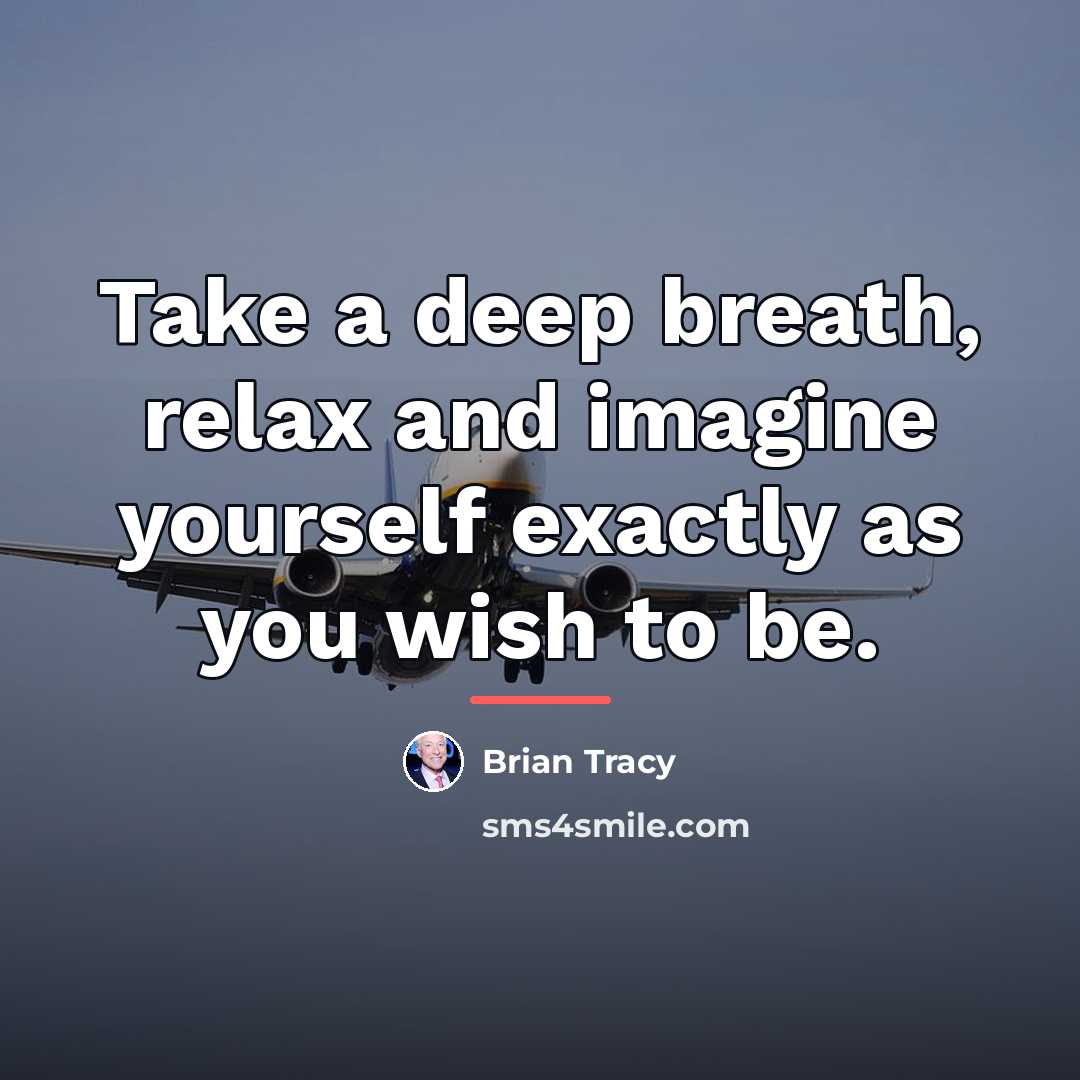 “Take a deep breath, relax and imagine yourself exactly as…” quote by Brian Tracy