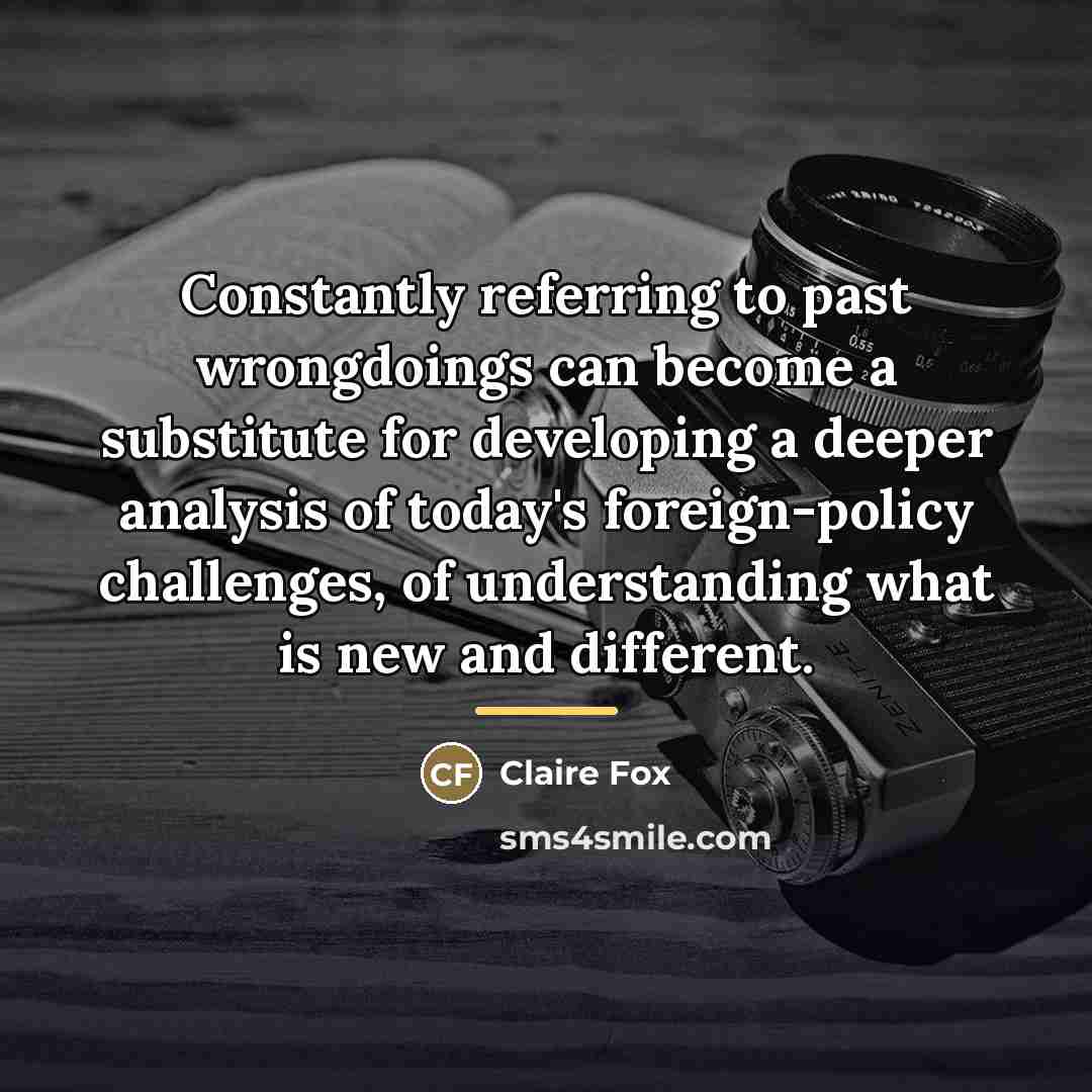 “Constantly referring to past wrongdoings can become a substitute for…” quote by Claire Fox